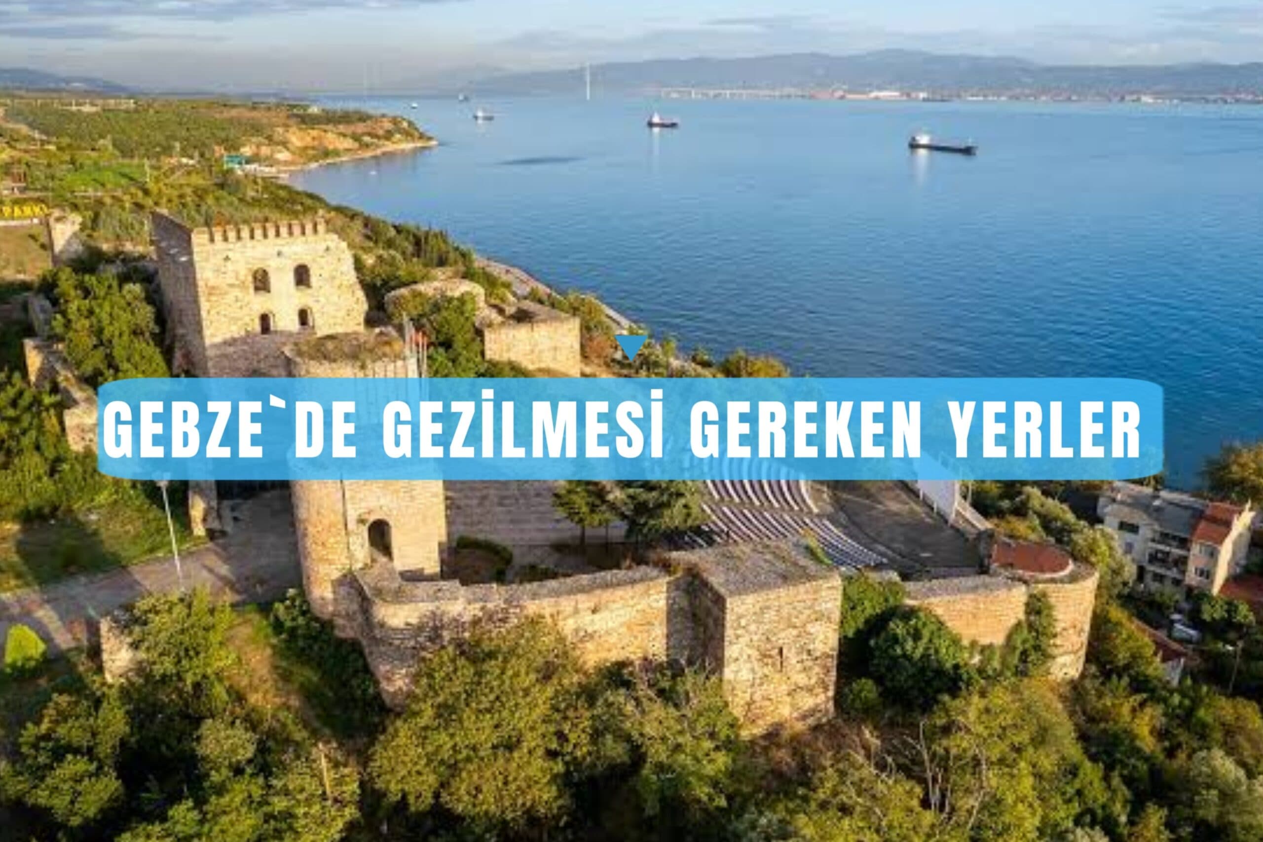 Gebze&#8217;de Gezilecek Yerler