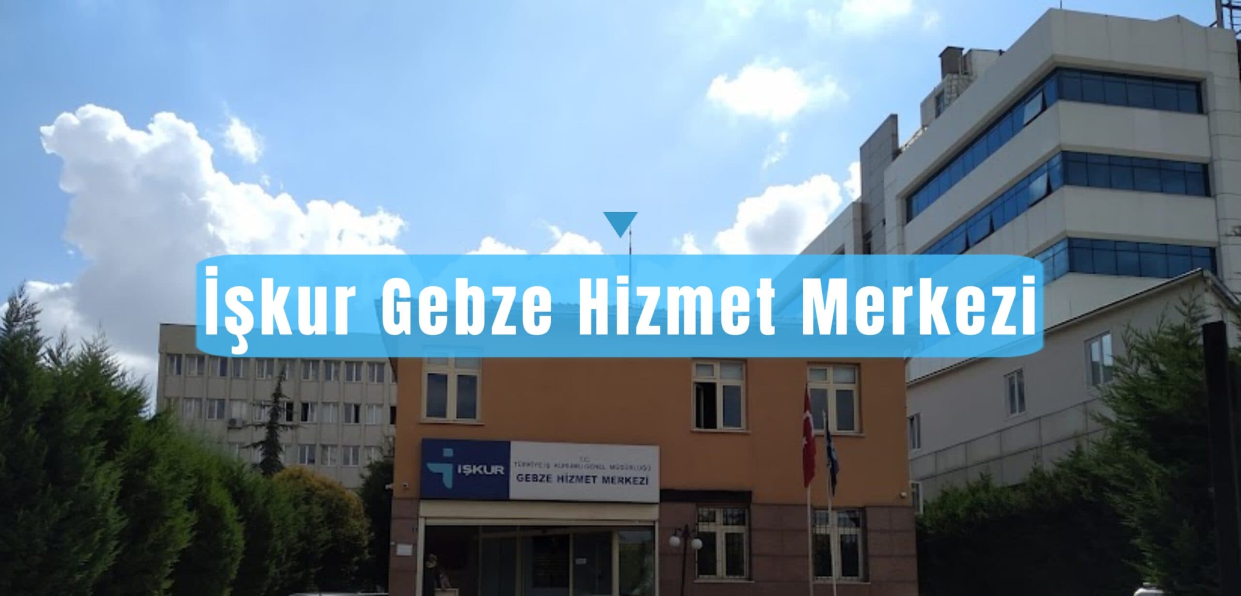 İŞKUR Gebze Hizmet Merkezi: İş ve Kariyer Desteklerinin Merkezi