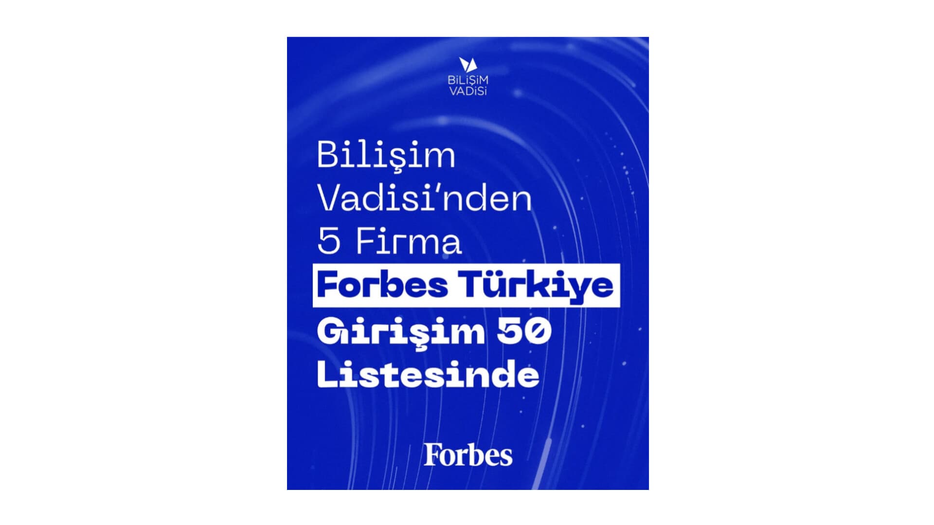 Bilişim Vadisi Ekosisteminden 5 Firma, Forbes Türkiye Girişim 50 Listesinde!